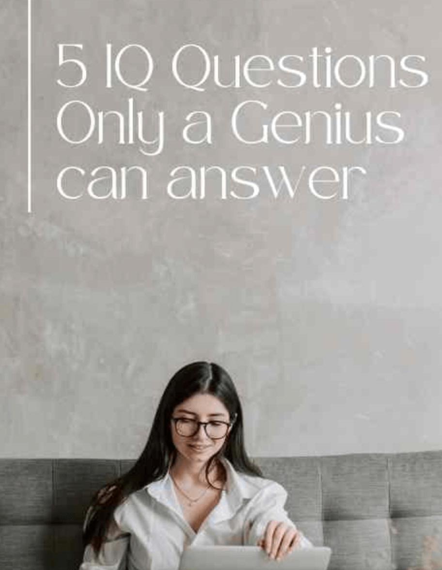 5 IQ Questions Only a Genius can answer (with solutions )